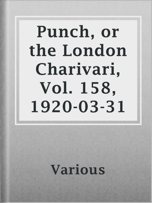 Title details for Punch, or the London Charivari, Vol. 158,  1920-03-31 by Various - Available